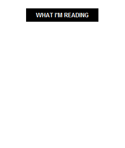 Text Box: WHAT I'M READING

 
